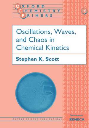 Oscillations, Waves, and Chaos in Chemical Kinetics de Stephen K. Scott