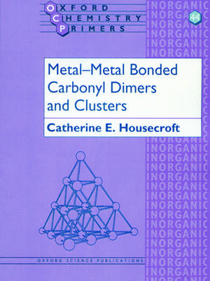 Metal-Metal Bonded Carbonyl Dimers and Clusters de Catherine E. Housecroft