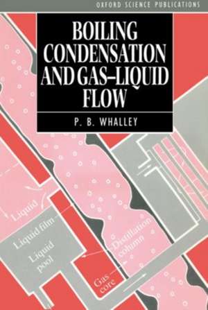 Boiling, Condensation, and Gas-Liquid Flow de P. B. Whalley