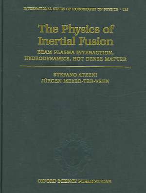 The Physics of Inertial Fusion: BeamPlasma Interaction, Hydrodynamics, Hot Dense Matter de Stefano Atzeni