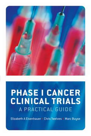 Phase 1 Cancer Clinical Trials: A Practical Guide de Elizabeth A Eisenhauer