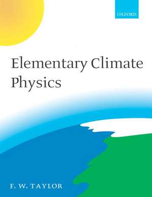 Elementary Climate Physics de F. W. Taylor