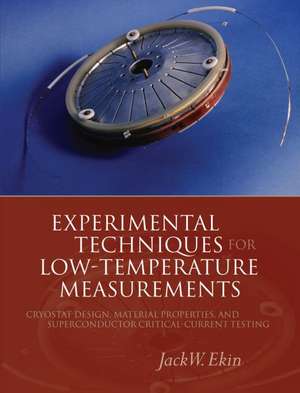 Experimental Techniques for Low-Temperature Measurements: Cryostat Design, Material Properties and Superconductor Critical-Current Testing de Jack Ekin