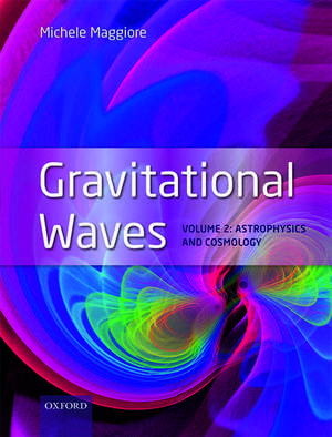 Gravitational Waves: Volume 2: Astrophysics and Cosmology de Michele Maggiore