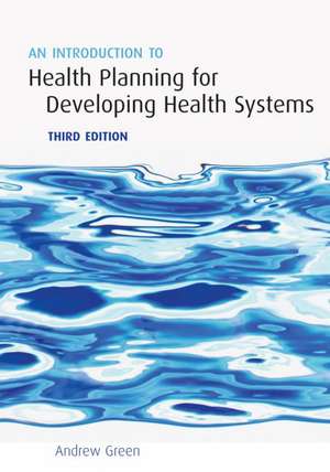 An Introduction to Health Planning for Developing Health Systems de Andrew Green