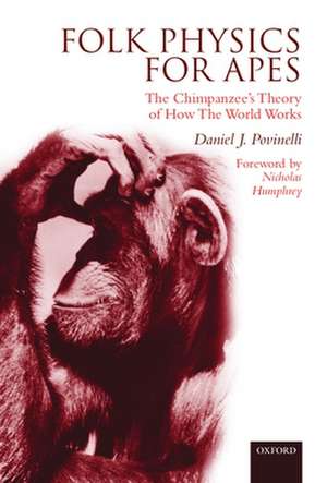 Folk Physics for Apes: The Chimpanzee's theory of how the world works de Daniel Povinelli