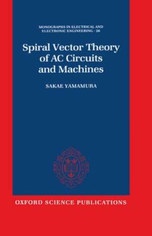 Spiral Vector Theory of AC Circuits and Machines de Sakae Yamamura