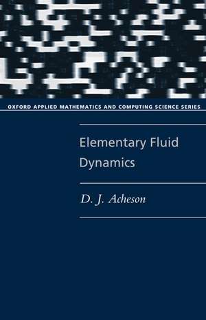 Elementary Fluid Dynamics de D. J. Acheson