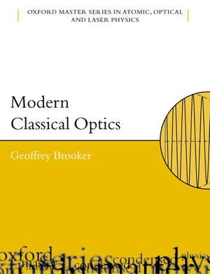 Modern Classical Optics de Geoffrey Brooker
