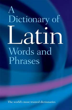 A Dictionary of Latin Words and Phrases de James Morwood