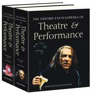 The Oxford Encyclopedia of Theatre and Performance: Print and e-reference editions available de Dennis Kennedy