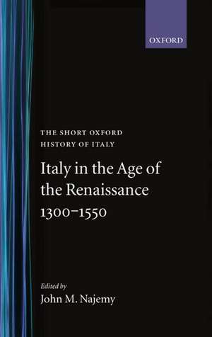 Italy in the Age of the Renaissance: 1300-1550 de John M. Najemy