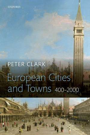 European Cities and Towns: 400-2000 de Peter Clark