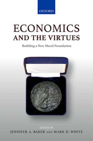 Economics and the Virtues: Building a New Moral Foundation de Jennifer A. Baker