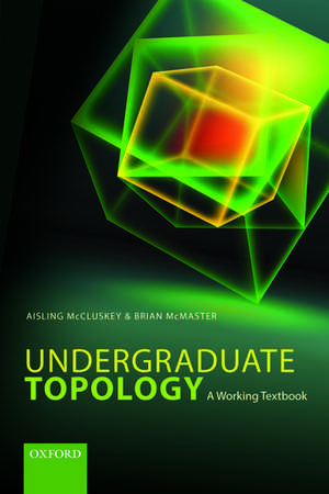 Undergraduate Topology: A Working Textbook de Aisling McCluskey