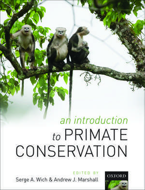 An Introduction to Primate Conservation de Serge A. Wich