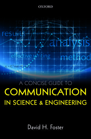 A Concise Guide to Communication in Science and Engineering de David H. Foster