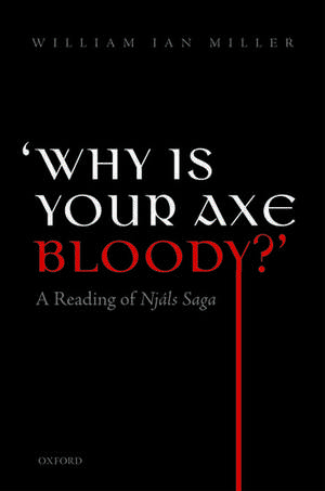 'Why is your axe bloody?': A Reading of Njàls Saga de William Ian Miller