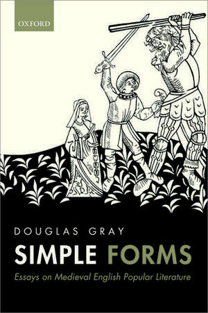 Simple Forms: Essays on Medieval English Popular Literature de Douglas Gray