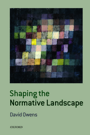 Shaping the Normative Landscape de David Owens