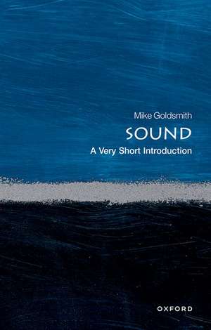 Sound: A Very Short Introduction de Mike Goldsmith