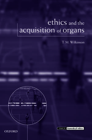 Ethics and the Acquisition of Organs de T. M. Wilkinson