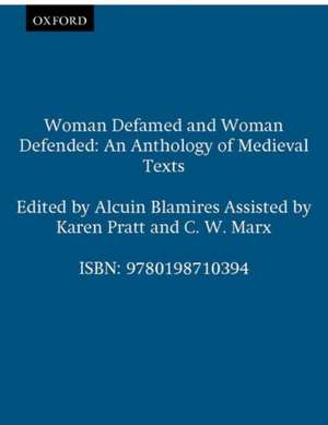 Woman Defamed and Woman Defended: An Anthology of Medieval Texts de Alcuin Blamires