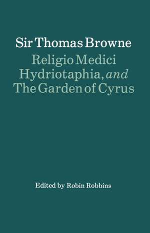 Religio Medici, Hydriotaphia and The Garden of Cyrus de Thomas Browne