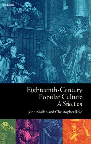 Eighteenth-Century Popular Culture: A Selection de John Mullan