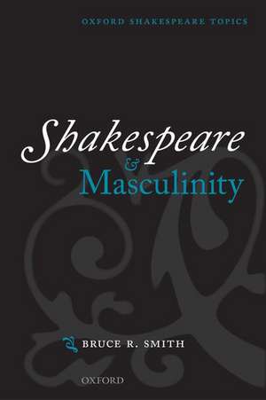 Shakespeare and Masculinity de Bruce R. Smith