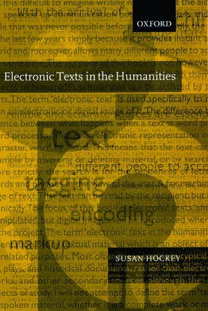 Electronic Texts in the Humanities: Principles and Practice de Susan Hockey