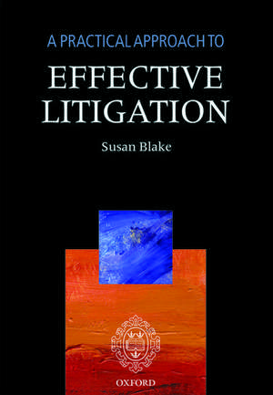 A Practical Approach to Effective Litigation de Susan Blake