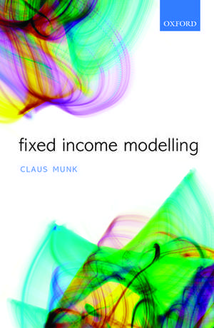 Fixed Income Modelling de Claus Munk