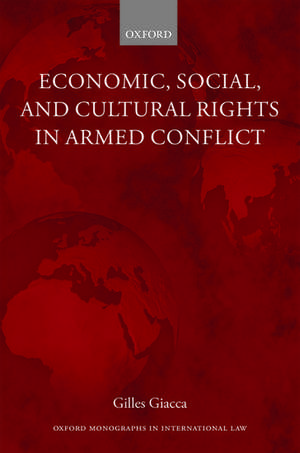 Economic, Social, and Cultural Rights in Armed Conflict de Gilles Giacca