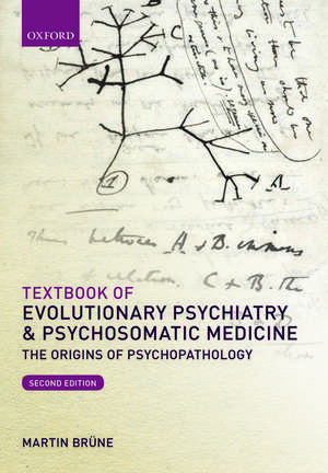 Textbook of Evolutionary Psychiatry and Psychosomatic Medicine: The Origins of Psychopathology de Martin Brüne