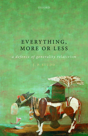 Everything, more or less: A defence of generality relativism de J. P. Studd