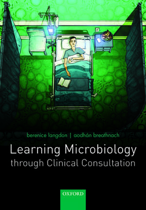 Learning Microbiology through Clinical Consultation de Berenice Langdon