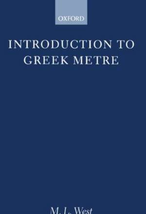 Introduction to Greek Metre de M. L. West