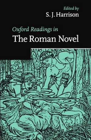 Oxford Readings in the Roman Novel de S. J. Harrison