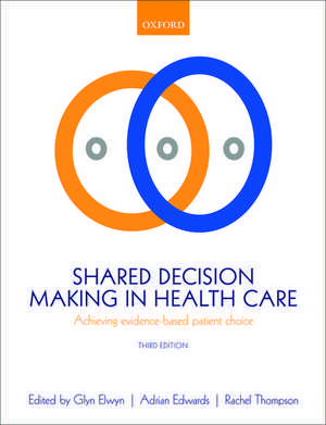 Shared Decision Making in Health Care: Achieving evidence-based patient choice de Glyn Elwyn