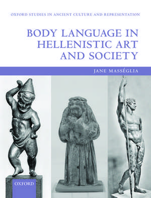 Body Language in Hellenistic Art and Society de Jane Masséglia