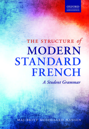 The Structure of Modern Standard French: A Student Grammar de Maj-Britt Mosegaard Hansen