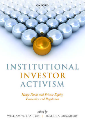 Institutional Investor Activism: Hedge Funds and Private Equity, Economics and Regulation de William Bratton