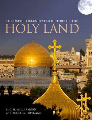 The Oxford Illustrated History of the Holy Land de Robert G. Hoyland