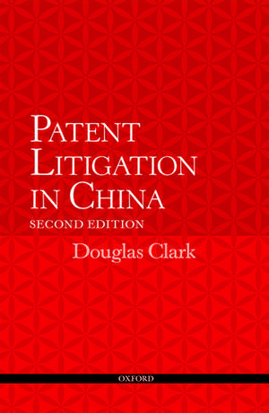 Patent Litigation in China 2e de Douglas Clark