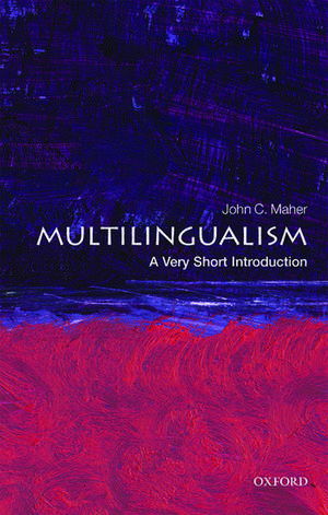 Multilingualism: A Very Short Introduction de John C. Maher