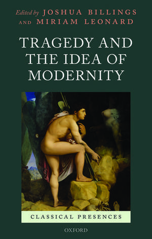 Tragedy and the Idea of Modernity de Joshua Billings