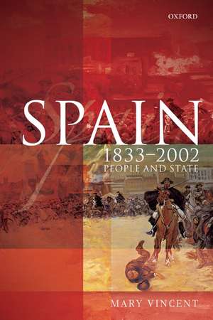 Spain, 1833-2002: People and State de Mary Vincent