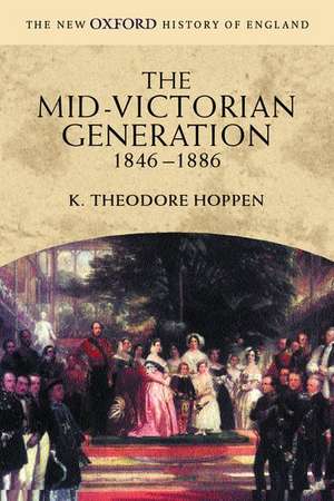 The Mid-Victorian Generation: 1846-1886 de K. Theodore Hoppen