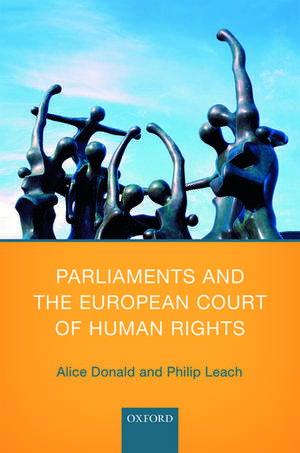 Parliaments and the European Court of Human Rights de Alice Donald